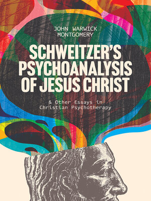 cover image of Schweitzer's Psychoanalysis of Jesus Christ